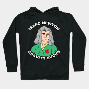 🍎 Sir Isaac Newton Figures Out that Gravity Sucks Hoodie